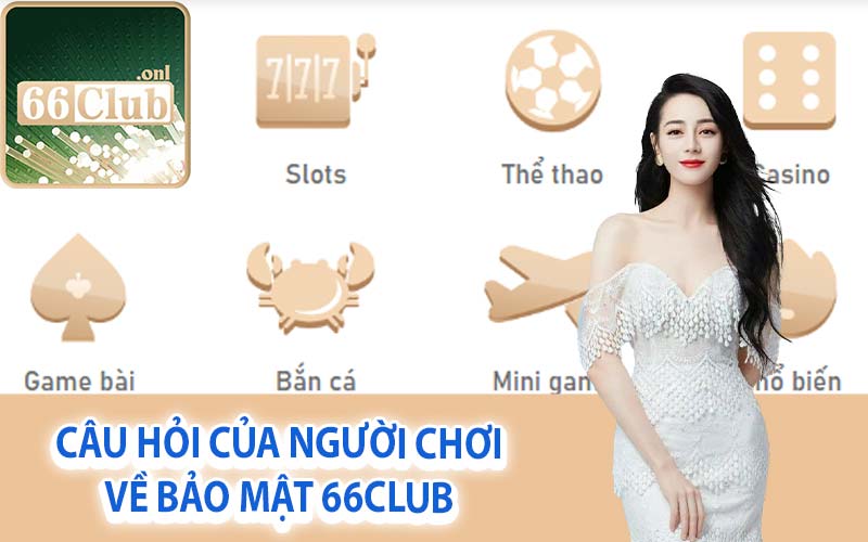 Câu hỏi của người chơi về bảo mật 66Club