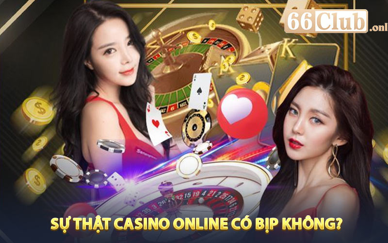 Casino Online Có Bịp Không? 